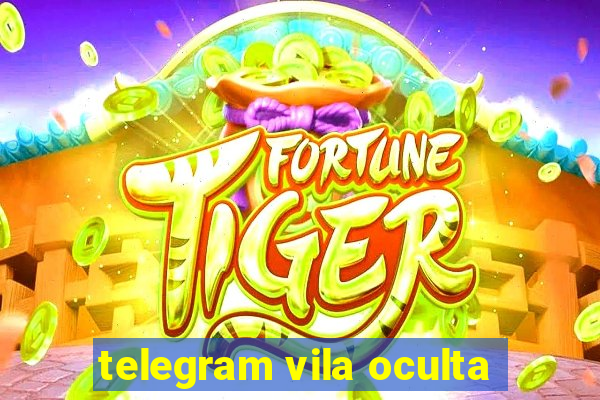 telegram vila oculta